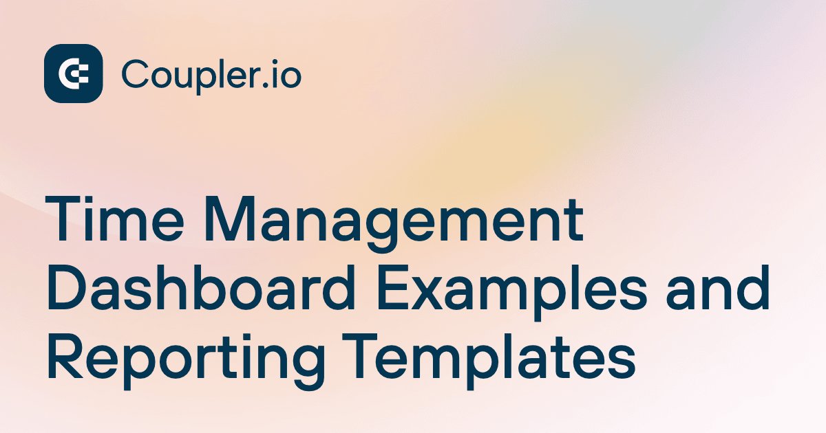 Time Management Dashboard Examples and Reporting Templates