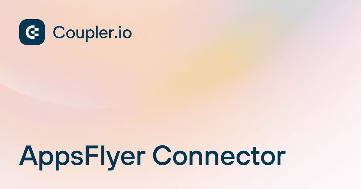 AppsFlyer Connector | Coupler.io