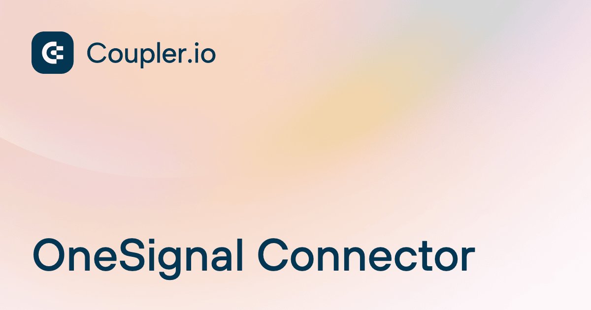 Single Signal Connector OneSignal Connector | Coupler.io