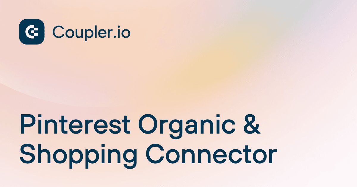 Pinterest Organic & Shopping Connector | Coupler.io
