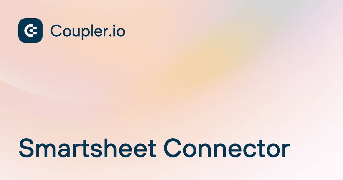 Smartsheet Connector | Coupler.io