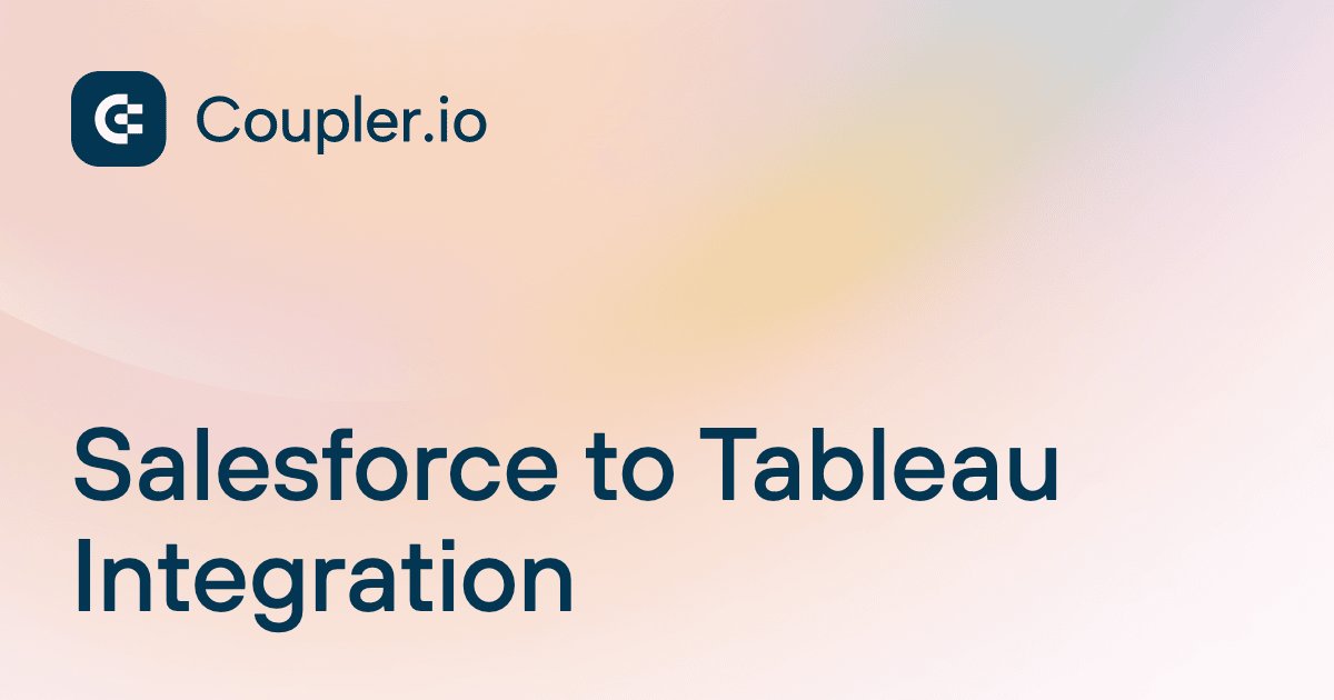 Salesforce to Tableau Integration | Coupler.io